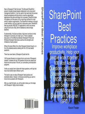 cover image of SharePoint Best Practices: Improve workplace productivity, Help your people work together. 100 Most Asked Questions on Windows SharePoint Services (WSS), Microsoft Search Server (MSS) and Microsoft SharePoint Designer (SPD)